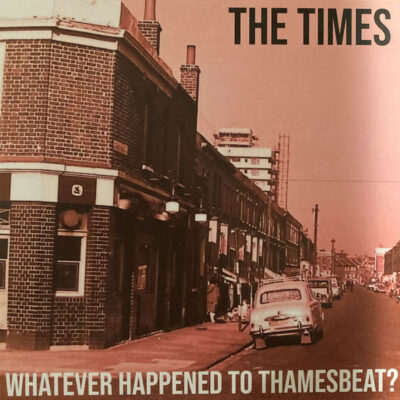 The Times - Whatever Happened To Thamesbeat?: Vinyl, 7", 45 RPM, Stereo