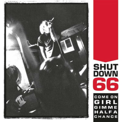 Shutdown 66 - Come On Girl Gimme Half A Chance: Vinyl, LP, Album, Reissue