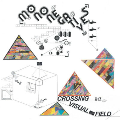 MONONEGATIVES - Crossing Visual Field: Vinyl, LP