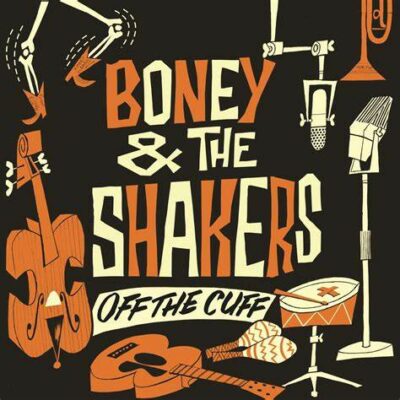 The Boneshakers - Off The Cuff: Vinyl, LP, Album