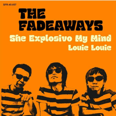 The Fadeaways - She Explosivo My Mind / Louie Louie: Vinyl, 7", Single