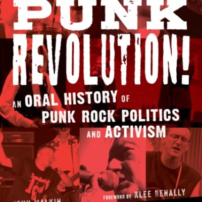 Book: "Punk Revolution!: An Oral History of Punk Rock Politics and Activism"