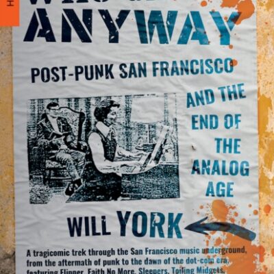 Book: "Who Cares Anyway: Post-Punk San Francisco and the End of the Analog Age"