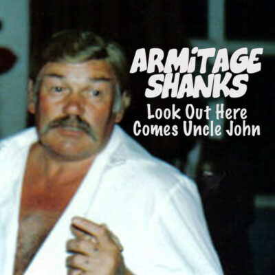 Armitage Shanks - Look Out Here Comes Uncle John: Vinyl, 7", 45 RPM, Limited Edition, Numbered