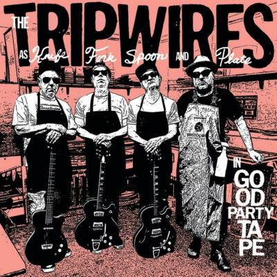 The Tripwires - Are Knife, Fork, Spoon and Plate, In Good Party Tape: Vinyl, LP