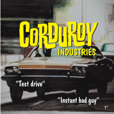 Corduroy Industries - Test Drive b/w Instant Bad Guy: Vinyl, 7", 45 RPM, Single
