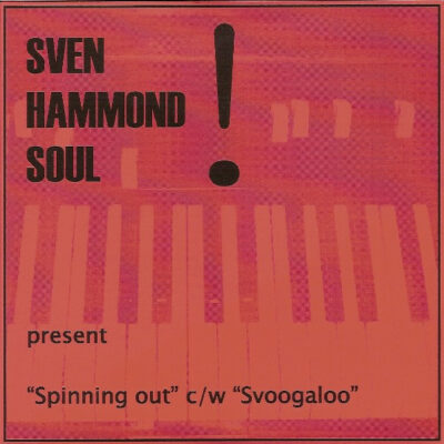 Sven Hammond Soul - Spinning Out b/w Svoogaloo: Vinyl, 7", Limited Edition, Numbered