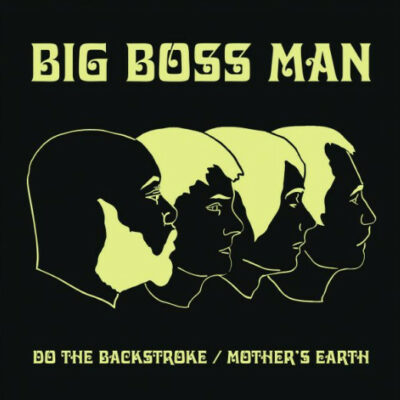 Big Boss Man - Do The Backstroke b/w Mother's Earth: Vinyl, 7", 45 RPM, Single, Limited Edition, Numbered
