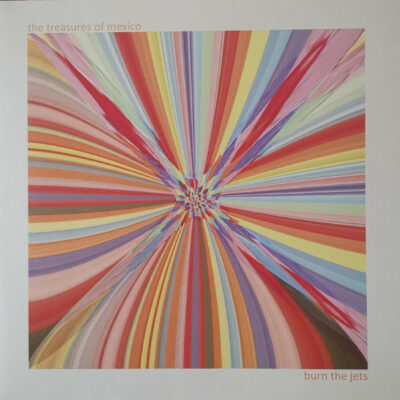 The Treasures Of Mexico - Burn The Jets: Vinyl, LP, Album