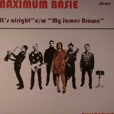Maximum Basie - It's Alright b/w My James Brown: 7", 45 RPM, Single, Limited Edition, Stereo
