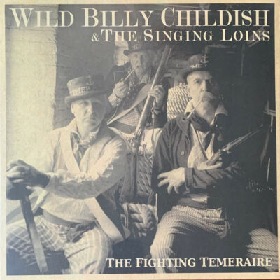 Wild Billy Childish and The Singing Loins – The Fighting Temeraire: CD, Album, Stereo