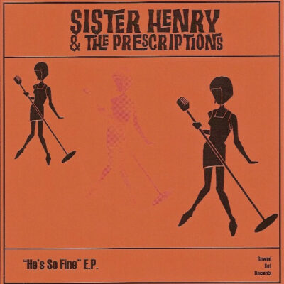 Sister Henry And The Prescriptions - He's So Fine: Vinyl, 7", EP, Limited Edition