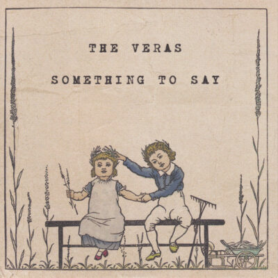 The Veras - Something To Say: Vinyl, 7", 45 RPM, Limited Edition