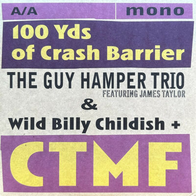 The Guy Hamper Trio Featuring James Taylor & Wild Billy Childish + CTMF - 100 Yds Of Crash Barrier: Vinyl, 7", 45 RPM, Limited Edition, Mono