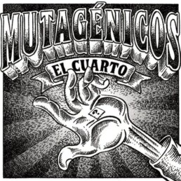 Mutagénicos - El Cuarto