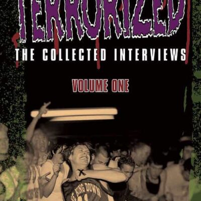 Terrorized: The Collected Interviews. Volume One