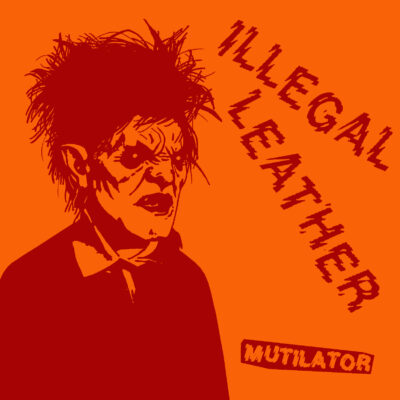 Illegal Leather - Mutilator: Vinyl, LP, Album, First Repress, Orange Sleeve