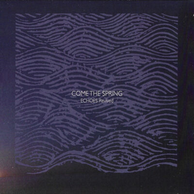 Come The Spring - Echoes Revived: CDr, Compilation