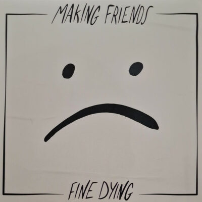 Making Friends - Fine Dying: Vinyl, LP, Limited Edition, Black With White Splatter