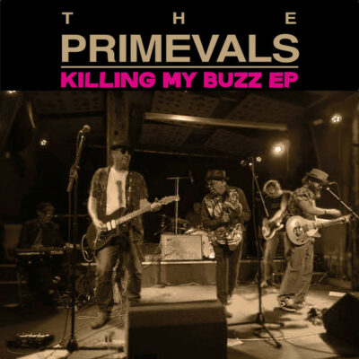 The Primevals - Killing My Buzz: Vinyl, 7", 33 ⅓ RPM, EP, Limited Edition, Stereo