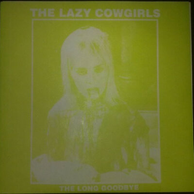The Lazy Cowgirls - The Long Goodbye: Vinyl, 7", Green Clear