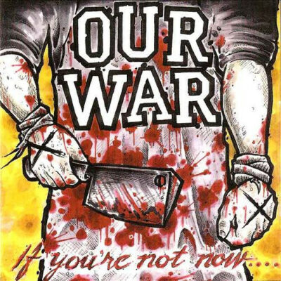 Our War - If You're Not Now… You're Fucking Dead!: Vinyl, 10", EP, 33 ⅓ RPM
