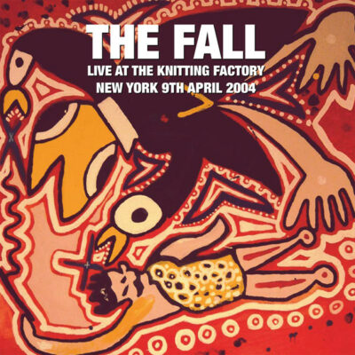 The Fall - Live At The Knitting Factory New York 9th April 2004: 2 x Vinyl, LP, Reissue, Gatefold Cover