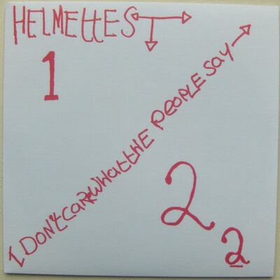 Helmettes - I Don't Care What The People Say b/w 1/2 2: Vinyl, 7", 45 RPM, Single, Limited Edition, Reissue