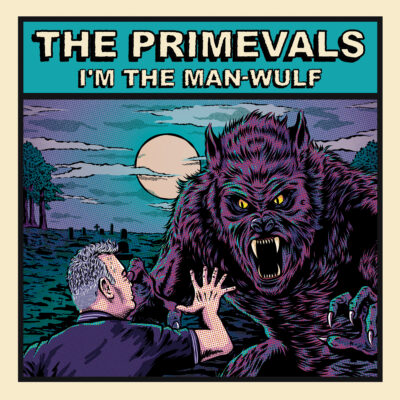 The Primevals - I'm The Man-Wulf: 7" single