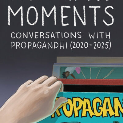 Book: "Unscripted Moments: Conversations with Propagandhi (2020-2025)" by Greg Soden *Pre-order*