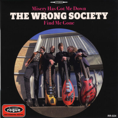 The Wrong Society - Misery Has Got Me Down b/w Find Me Gone: Vinyl, 7", 45 RPM, Single, Limited Edition