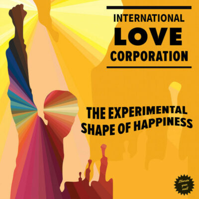 The International Love Corporation - The Experimental Shape Of Happiness: Vinyl, LP, Album