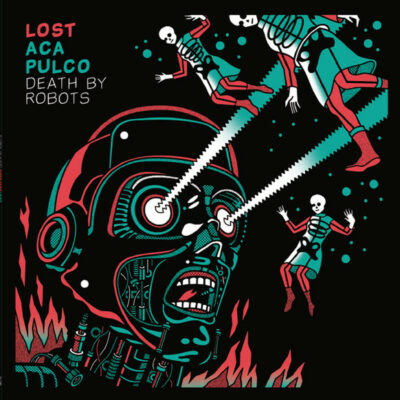 Lost Acapulco - Death By Robots: Vinyl, LP, Album, Limited Edition, Green Splatter