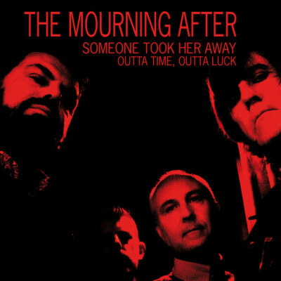 The Mourning After - Someone Took Her Away / Outta Time, Outta Luck: Vinyl, 7", 45 RPM, Single, Limited Edition, Red/Black