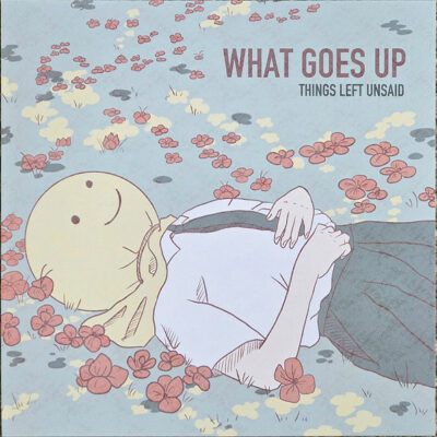 What Goes Up - Things Left Unsaid: Vinyl, 7", 33 ⅓ RPM, Yellow